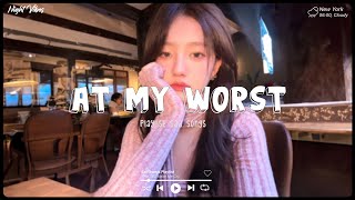 At My Worst ♫ Sad Songs 2024 Playlist ♫ Top English Songs Cover Of Popular TikTok Songs [upl. by Cathrine]