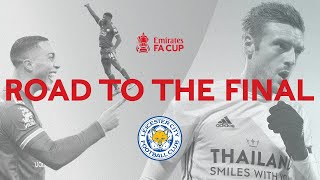 Leicester Citys Road To The Final  All Goals And Highlights  Emirates FA Cup 202021 [upl. by Lotus52]