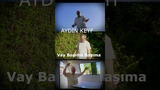 Aydın Keyf Vay Başıma belli müzik değil [upl. by Daphna]