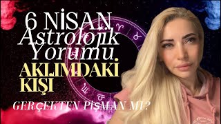 ğŸ’¯ AKLIMDAKÄ° KÄ°ÅÄ° GERÄ° DÃ–NÃœÅÃœNDE PÄ°ÅMANLIK VAR MIâ“6 NÄ°SAN ASTROLOJÄ°K YORUMU astroloji tarot [upl. by Pournaras]