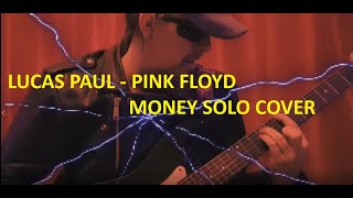 Lucas Paul  Pink Floyd Money solo cover [upl. by Namya109]