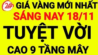 giá vàng sáng nay ngày 18112024 giá vàng 9999 hôm nay giá bao nhiêu 1 chỉ 1 chỉ giá bao nhiêu [upl. by Ssac890]