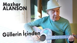 Mazhar Alanson  Güllerin İçinden Lyrics  Şarkı Sözleri [upl. by Vasileior]