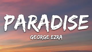 George Ezra  Paradise Lyrics [upl. by Aidahs176]