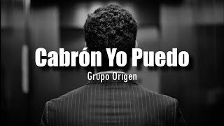 Cabrón Yo Puedo  Grupo Origen LETRA [upl. by Nalat]