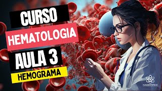 Curso de HEMATOLOGIA  Aula 3  Hemograma [upl. by Jacy]