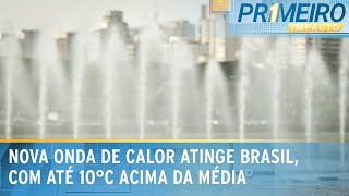 Nova onda de calor atinge Brasil com temperaturas 10ºC acima do normal  Primeiro Impacto 110324 [upl. by Sherri]