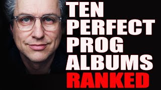 Ten Perfect PROG Albums  RANKED [upl. by Ntsuj]