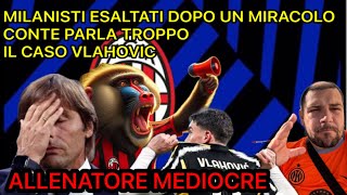 CONTE❌STAI PARLANDO ANCHE TROPPO‼️MILANISTI GIÀ ESALTATI DOPO IL MIRACOLO DI IERI‼️CASO vlahovic [upl. by Htenay]