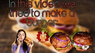 In This Video We Tried To Make A Burger made burger tasty to eat and also healthy for health [upl. by Briggs]