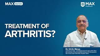 Treatment of Arthritis │ Dr S K S Marya │ Max Smart Hospital Saket [upl. by Ahsinoj]