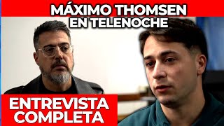 MÁXIMO THOMSEN EN TELENOCHE  ENTREVISTA COMPLETA PARTE 1 Y PARTE 2 [upl. by Shirline]