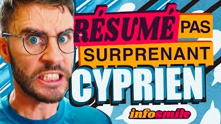 LE RÉSUMÉ PAS SURPRENANT DE CYPRIEN [upl. by Ecirp]