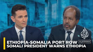 ‘Don’t do it’ Somali president warns Ethiopia over Somaliland port deal [upl. by Cecelia862]