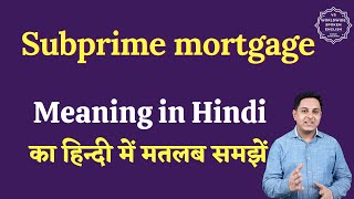 Subprime mortgage meaning in Hindi  Subprime mortgage ka matlab kya hota hai  English to hindi [upl. by Alyehs]