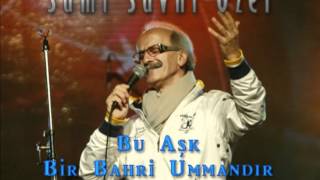 Sami Savni Özer  Bu Aşk Bir Bahri Ummandır [upl. by Gill]