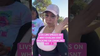 LIVS LIFE SPEAKS ON WHY KHALANI DOESNT WALKCRAWL YET❓👀 [upl. by Namyl]