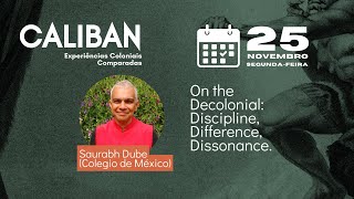 COLÓQUIO Colonialismo e a crítica da modernidade  Saurabh Dube Colegio de México [upl. by Tansy901]