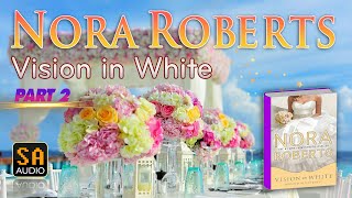 Vision in White By Nora Roberts PART 2  Story Audio 2024 [upl. by Mmada391]