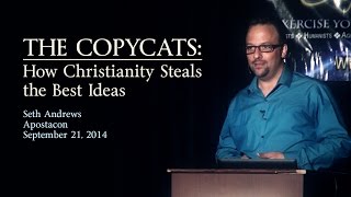 Seth Andrews  The Copycats How Christianity Steals The Best Ideas [upl. by Alexio]