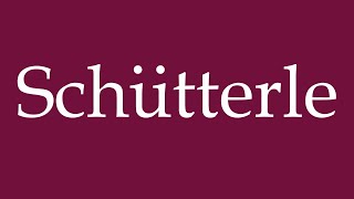 How to Pronounce Schütterle Correctly in German [upl. by Mail158]