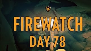 Firewatch  Part 7  Day 78  Brian Goodwin [upl. by Hephzibah]