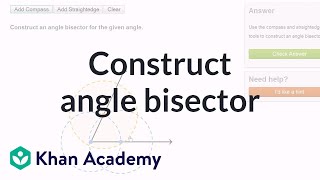 Constructing an angle bisector using a compass and straightedge  Geometry  Khan Academy [upl. by Kreda]