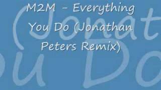 M2M  Everything You Do Jonathan Peters Remix [upl. by Yadroc329]