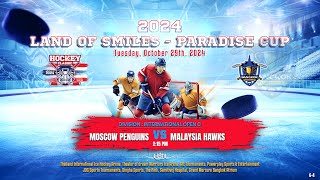 Moscow Penguins ۷ʂ Malaysia Hawks  2024 Land of Smiles  Paradise Cup  Game 4  Div Open C [upl. by Bibah]