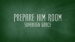 Prepare Him Room  Sovereign Grace [upl. by Nasas]