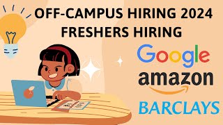 GOOGLE AMAZON BARCLAYS GE Hiring Freshers 2024  Off Campus Jobs  Software Engineer Roles [upl. by Ainegue316]