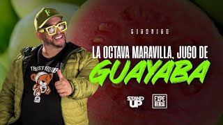 La Octava Maravilla Jugo de Guayaba  Stand Up [upl. by Jankey]