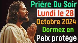 🙏 Prière du Soir  Lundi 28 Octobre 2024 avec Évangile du Soir et Psaume Protection pour Dormir [upl. by Idnew]