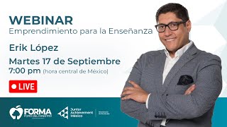 Webinar – Foro del Maestro  Emprendimiento para la Enseñanza con Erik López [upl. by Paderna]