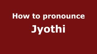 How to Pronounce Jyothi  PronounceNamescom [upl. by Adnilrev]