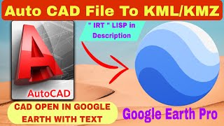 How to Convert Auto CAD files to KML KMZ With Text  CAD to Google Earth IRT LISP Download [upl. by Brott960]