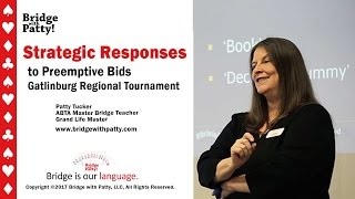 Strategic Responses to Preemptive BidsGatlinburg 2017 Bridge Tourney [upl. by Bussy]