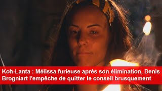 KohLanta  Mélissa furieuse après son élimination Denis lempêche de quitter le conseil [upl. by Lzeil]