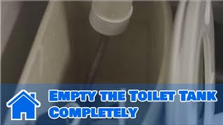 Plumbing Advice  How to Empty the Toilet Tank Completely [upl. by Amuwkuhc]