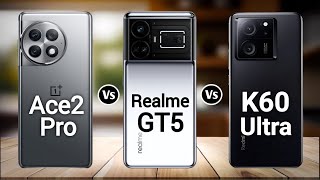 OnePlus Ace 2 Pro Vs Redmi K60 Ultra Vs Realme GT5 [upl. by Trilbee]