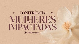 CONFERÊNCIA DE MULHERES  IGREJA IMPACTADOS [upl. by Nehpets]