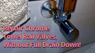 Repair Leaking Chrome Towel Rail Valves Without full Drain Down [upl. by Pressey]