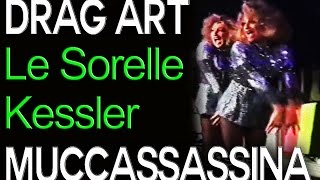 DRAG ACT  LE SORELLE KESSLER MUCCASSASSINA1996 [upl. by Flss]