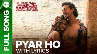 Pyar Ho  Full Song with Lyrics  Munna Michael  Tiger Shroff amp Nidhhi Agerwal [upl. by Olatha]