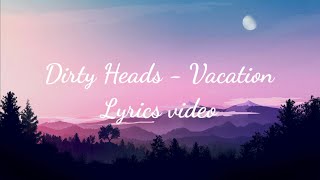 Dirty Heads  Vacation  Song lyrics [upl. by Anauqed]