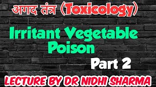 अगद तंत्र  Irritate Vegetable Poison  BAMS 3rd Year Lecture  Part 2  Toxicology  By Dr Nidhi [upl. by Mareld384]