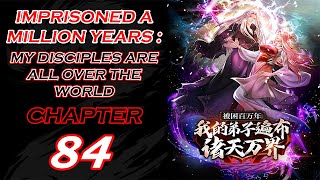 IMPRISONED A MILLION YEARS  MY DISCIPLES ARE ALL OVER THE WORLD CHAPTER 84 ENGLISH [upl. by Obmar]