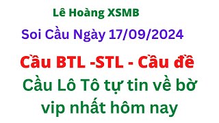 Soi Cầu Miền Bắc Ngày 1709Dự Đoán XSMB  Soi Cầu XSMB  Lê Hoàng MB [upl. by Nnylarej551]