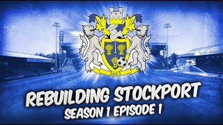 Rebuilding Stockport County  S1E1 With Courage And Faith  Football Manager 2019 [upl. by Notelrac]