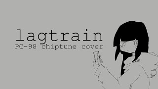 Lagtrain  chiptune cover PC98  Mmp3wav READ COMMENT [upl. by Quin]